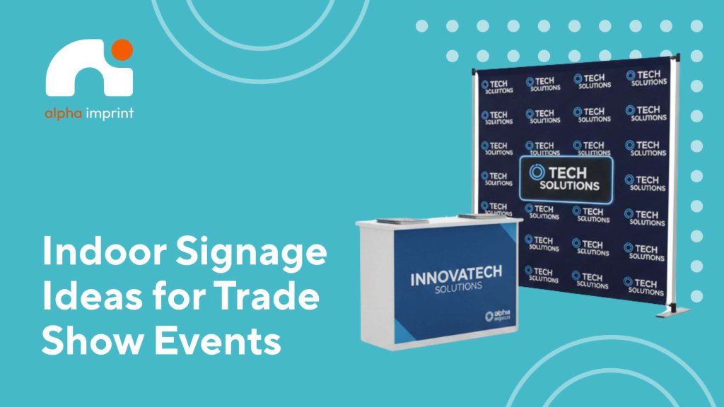 Indoor signage ideas for Houston trade show events