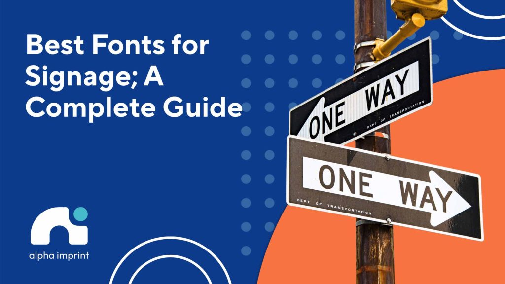 Best Fonts For Signage; A Complete Guide! - Alpha Imprint