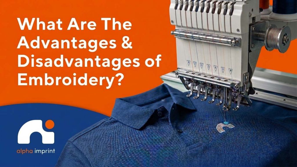 What are the advantages and disadvatages of embroidery?